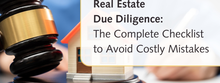 real estate due diligence, property due diligence checklist, real estate investment tips, Legality First real estate, avoid costly real estate mistakes, property inspection guide, real estate legal advice, buying property checklist, real estate documentation, property title verification, zoning laws real estate, environmental due diligence, real estate market value, property tax verification, Legality First services.